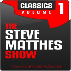 The Steve Matthes Show Classics Volume 1 by Steve Matthes