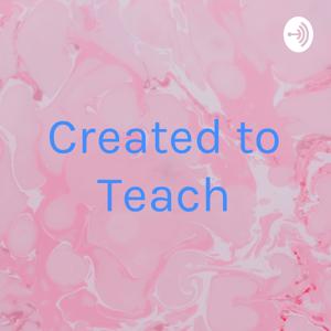 Created to Teach