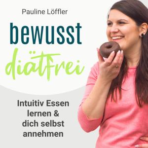 Bewusst Diätfrei - Intuitiv Essen lernen & dich selbst annehmen