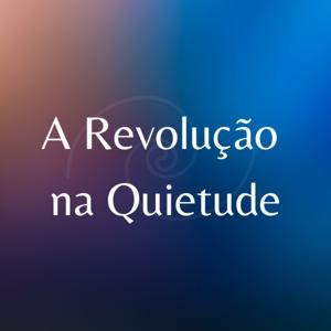 A Revolução na Quietude