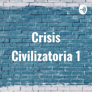 Crisis Civilizatoria 1