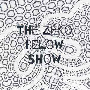 The Zero Below Show