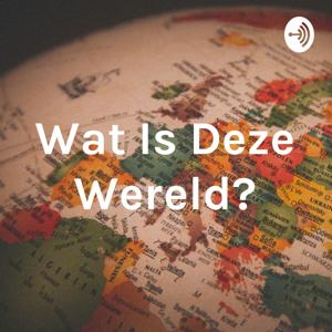 Wat Is Deze Wereld?