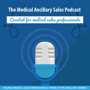 Every Ancillary Medical Sales Podcast