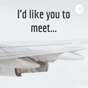 I’d like you to meet...