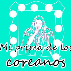 Mi Prima de los Coreanos