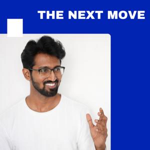 The Next Move w/ Achuth G Ramesh