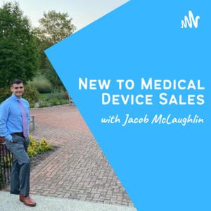 New to Medical Device Sales by Jacob McLaughlin