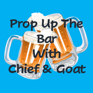 Prop Up The Bar With Chief And Goat