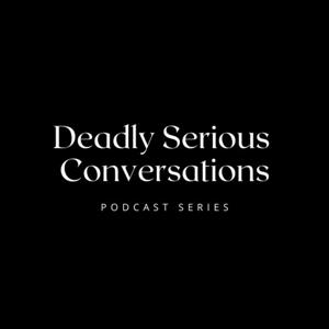 Deadly Serious Conversations by Fiona Garrivan