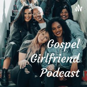 Gospel Girlfriend Podcast