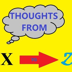 Thoughts From X To Z