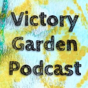 Victory Garden Podcast