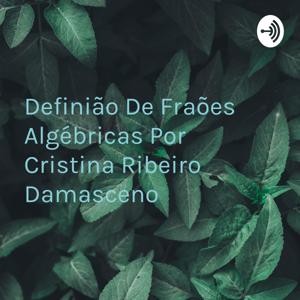 Definição De Frações Algébricas Por Cristina Ribeiro Damasceno