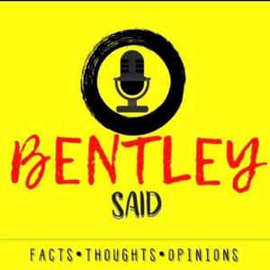 Bentley Said Podcast