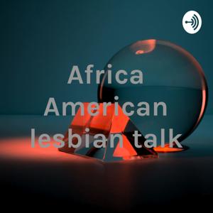 Africa American lesbian talk