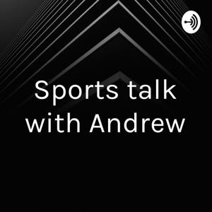 Sports talk with Andrew