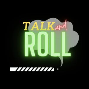 TalkandRoll