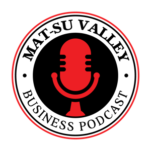 Mat-Su Valley Business Podcast