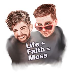 Life + Faith = Mess