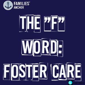 The "F" Word: Foster Care by Families' Anchor