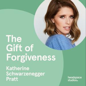 The Gift of Forgiveness by Katherine Schwarzenegger Pratt