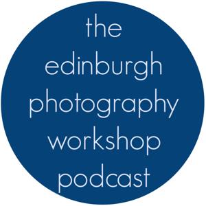 The Edinburgh Photography Workshop Podcast