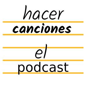 hacer canciones, el podcast