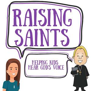 Raising Saints: Helping Kids Hear God's Voice