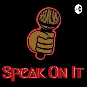 Speak On It