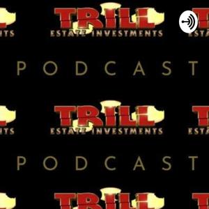 Trill Estate Podcast