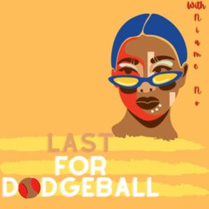 Last For Dodgeball
