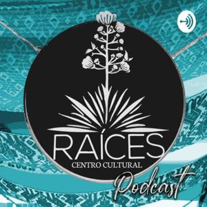 Raíces Centro Cultural Podcast