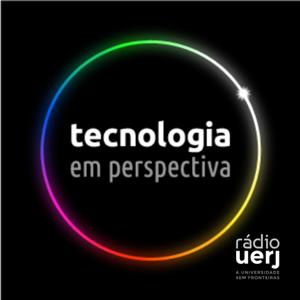 Tecnologia em Perspectiva - Rádio Uerj