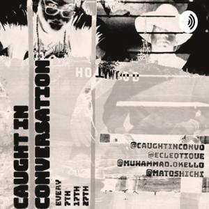 Caught in Conversation