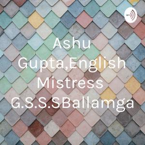 Ashu Gupta,English Mistress,G.G.S.S.SBallamgarh