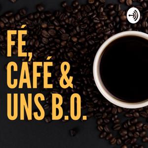 FÉ, CAFÉ & UNS B.O.