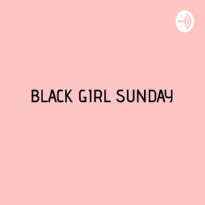 BLACK GIRL SUNDAY//LIFE ADVICE NOW