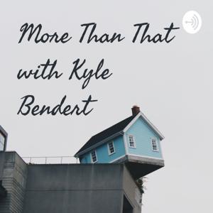 More Than That with Kyle Bendert