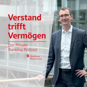 Verstand trifft Vermögen - der Private Banking Podcast