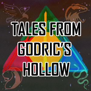 Tales from Godric’s Hollow - Discussing Harry Potter Books, Movies, and News by Joe Slionski, Lauren Aragon, and "Atari" Alex Carrejo