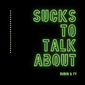 Sucks to Talk About