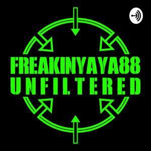 FREAKINYAYA88 UNFILTERED