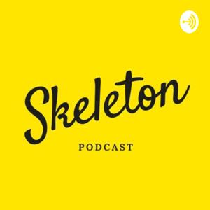 SKELETON PODCAST