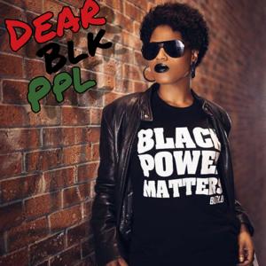 Dear Blk Ppl