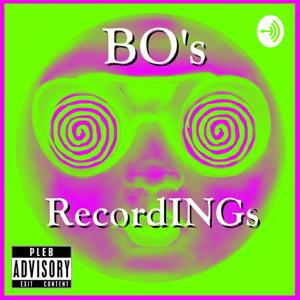 BO's RecordINGs: A Pseudo Podcast