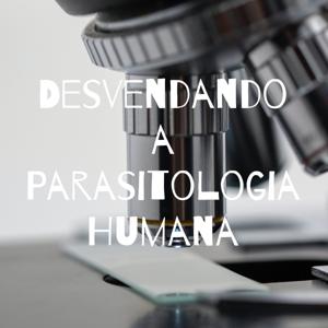 Desvendando a Parasitologia Humana