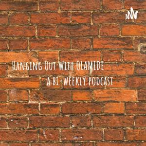 Hanging out with OLAMIDE                       a bi-weekly podcast