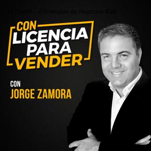 Con Licencia Para Vender by Jorge Zamora: Especialista en Marketing y Ventas de Negocios TI