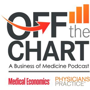 Off the Chart: A Business of Medicine Podcast